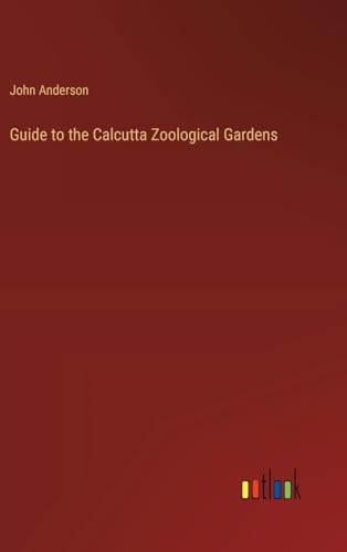 Guide to the Calcutta Zoological Gardens von Outlook Verlag