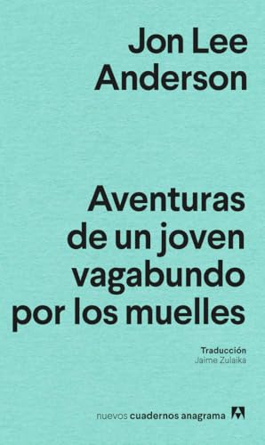 Aventuras de un joven vagabundo por los muelles (Nuevos cuadernos Anagrama) von Editorial Anagrama
