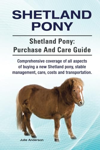 Shetland Pony. Shetland Pony: purchase and care guide. Comprehensive coverage of all aspects of buying a new Shetland pony, stable management, care, costs and transportation. HC: Hardcover von Zoodoo Publishing