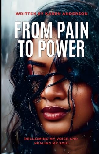 From Pain to Power: Reclaiming My Voice and Healing My Soul von Lulu.com