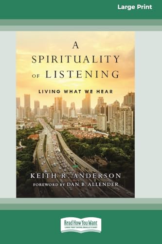 A Spirituality of Listening: Living What We Hear (16pt Large Print Format) von ReadHowYouWant