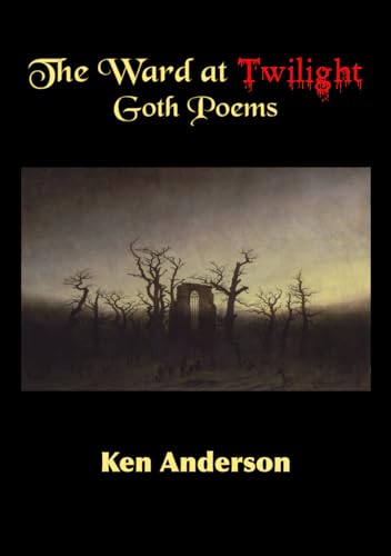 The Ward at Twilight: Goth Poems (Cabin Reading Series, Band 2) von Island of Wak-Wak