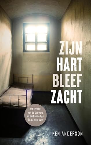 Zijn hart bleef zacht: Het verhaal van de dappere en zachtmoedige ds. Samuel Lam Zijn hart bleef zacht: Het verhaal van de dappere en zachtmoedige ds. Samuel Lam von Uitgeverij Gideon