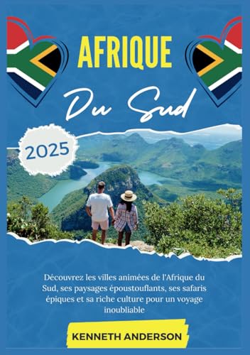 AFRIQUE DU SUD GUIDE DE VOYAGE 2025: Découvrez les villes animées de l'Afrique du Sud, ses paysages époustouflants, ses safaris épiques et sa riche culture pour un voyage inoubliable AFRIQUE DU SUD GUIDE DE VOYAGE 2025: Découvrez les villes animées de l'Afrique du Sud, ses paysages époustouflants, ses safaris épiques et sa riche culture pour un voyage inoubliable von Independently published