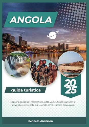 ANGOLA GUIDA TURISTICA 2025: Esplora paesaggi mozzafiato, città vivaci, tesori culturali e avventure nascoste da Luanda all'entroterra selvaggio ANGOLA GUIDA TURISTICA 2025: Esplora paesaggi mozzafiato, città vivaci, tesori culturali e avventure nascoste da Luanda all'entroterra selvaggio von Independently published