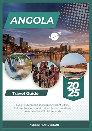 ANGOLA TRAVEL GUIDE 2025: Explore Stunning Landscapes, Vibrant Cities, Cultural Treasures, and Hidden Adventures from Luanda to the Wild Hinterlands ANGOLA TRAVEL GUIDE 2025: Explore Stunning Landscapes, Vibrant Cities, Cultural Treasures, and Hidden Adventures from Luanda to the Wild Hinterlands von Independently published