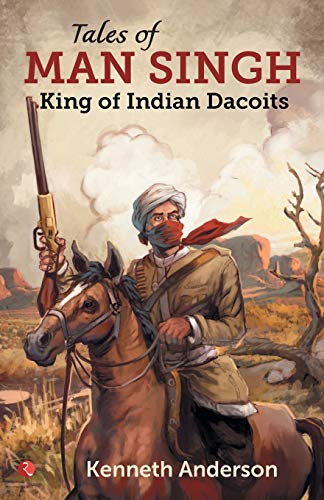Tales of Man Singh: King of Indian Dacoits Tales of Man Singh: King of Indian Dacoits von Rupa Publications India