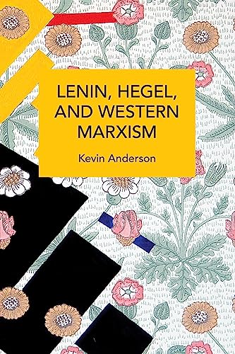 Lenin, Hegel, and Western Marxism: A Critical Study (Historical Materialism)