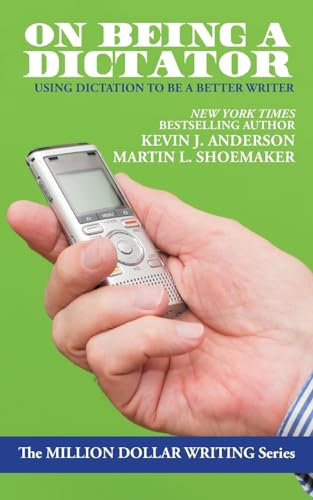 On Being a Dictator: Using Dictation to Be a Better Writer (Million Dollar Writing Series)
