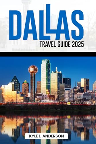 Dallas Travel Guide 2025: The Complete Guide to Top Attractions and Local Culture in the Heart of the Metroplex von Independently published