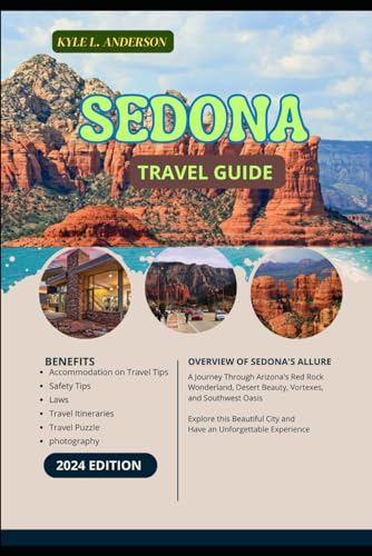 SEDONA TRAVEL GUIDE 2024: Discovering the Magic Within and Exploring Nature's Masterpiece von Independently published
