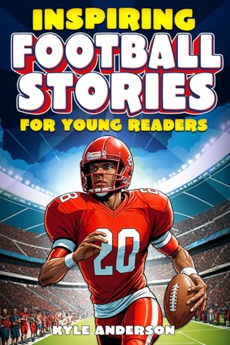 Inspiring Football Stories for Young Readers: How 17 Legendary Players Overcame Challenges and Achieved Greatness von Independently published