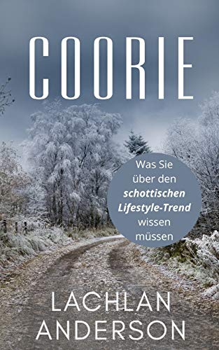 Coorie: Was Sie über den schottischen Lifestyle-Trend wissen müssen von BN Publishing