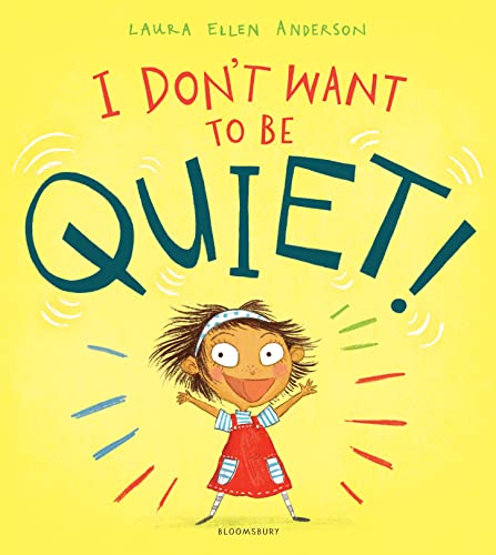 I Don't Want to Be Quiet! von Bloomsbury