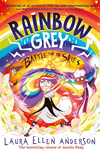 Rainbow Grey: Battle for the Skies: New for 2023, an exciting, magical illustrated story for young readers and the conclusion to the series from the ... author of Amelia Fang! (Rainbow Grey Series)