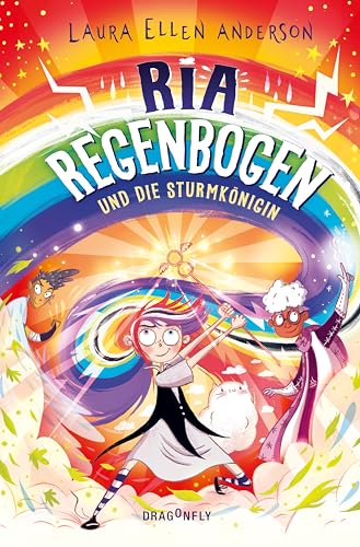 Ria Regenbogen und die Sturmkönigin (Band 3): Eine bunte und heitere Welt voller Wort- und Sprachwitz – über das Nicht-Aufgeben und die Kraft der Freundschaft