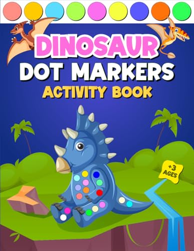 Dinosaur Dot Markers Activity Book for kids: Dot Coloring Book For Kids & Toddlers, Dot Markers Coloring Book (Dinosaur Gifts for Toddlers) von Independently published
