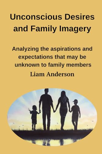 Unconscious Desires and Family Imagery von Independently published