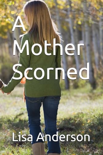 A Mother Scorned A Mother Scorned von Independently published