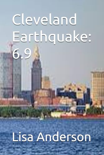 Cleveland Earthquake: 6.9 Cleveland Earthquake: 6.9 von Independently published