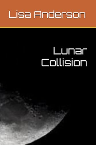 Lunar Collision Lunar Collision von Independently published