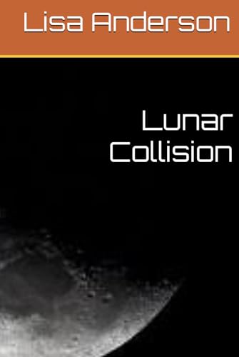 Lunar Collision Lunar Collision von Independently published