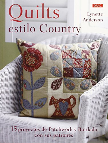 Quilts estilo country : 15 proyectos de patchwork y bordado con sus patrones von -99999