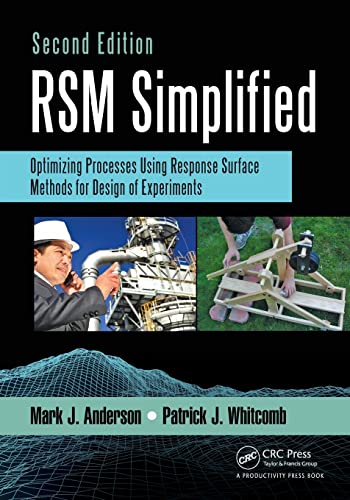 RSM Simplified: Optimizing Processes Using Response Surface Methods for Design of Experiments