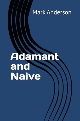 Adamant and Naive Adamant and Naive