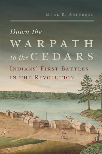 Down the Warpath to the Cedars: Indians' First Battles in the Revolution