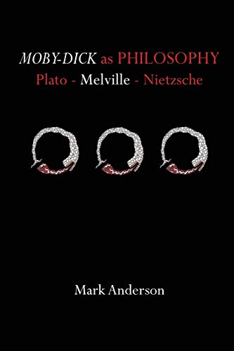 Moby-Dick as Philosophy: Plato - Melville - Nietzsche von S.PH. Press