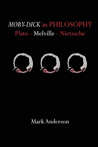 Moby-Dick as Philosophy: Plato - Melville - Nietzsche Moby-Dick as Philosophy: Plato - Melville - Nietzsche