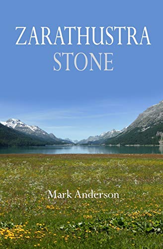 Zarathustra Stone: Friedrich Nietzsche in Sils-Maria Zarathustra Stone: Friedrich Nietzsche in Sils-Maria