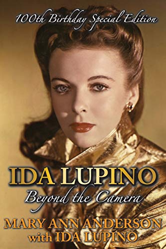 Ida Lupino: Beyond the Camera: 100th Birthday Special Edition von BearManor Media