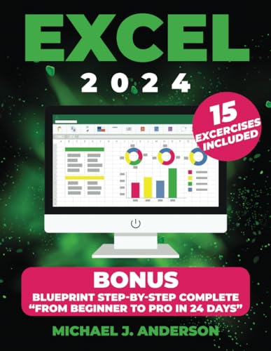 Excel 2024: Mastering Excel's Powerful Data Analysis Tools, Learn Advanced Techniques for Flawless Formulas. Become from beginners to advanced in less 24 days. von Independently published