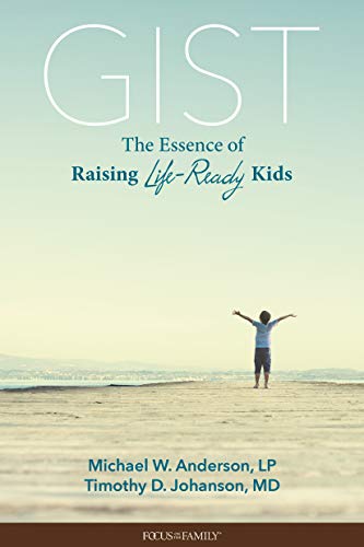 Gist: The Essence of Raising Life-Ready Kids von Focus on the Family