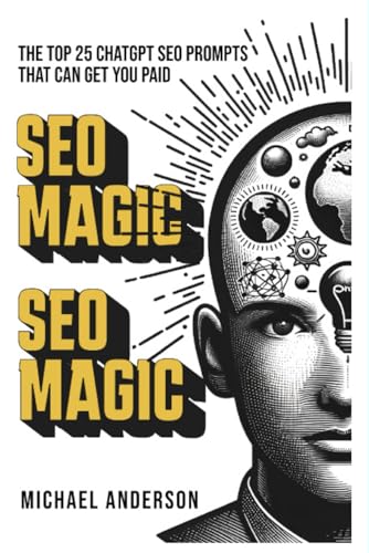 SEO Magic: The Top 25 ChatGPT SEO Prompts that can get you paid von Independently published