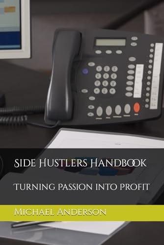 Side Hustlers Handbook: Turning Passion into Profit von Independently published