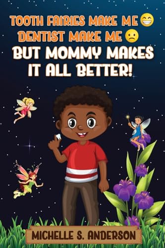 TOOTH FAIRIES MAKES ME HAPPY DENTIST MAKES ME SAD BUT MOMMY MAKES IT ALL BETTER von Premium Book Publishers