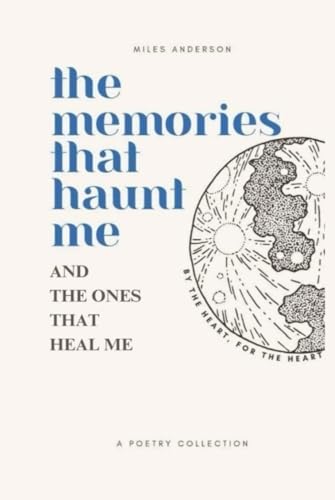 The Memories That Haunt Me: And The Ones That Heal Me von Independently published
