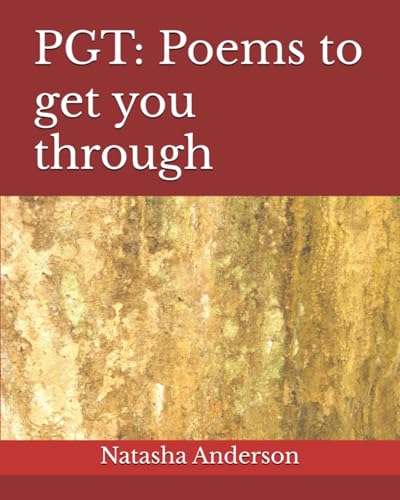 PGT: Poems to get you through von Independently published
