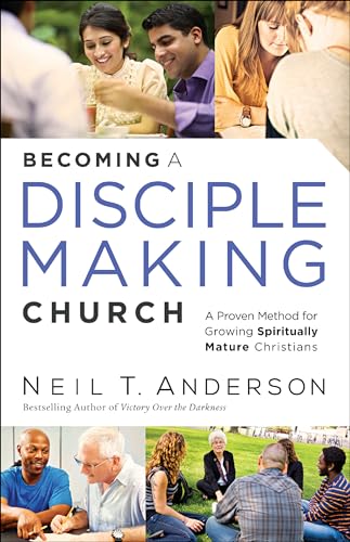 Becoming a Disciple-Making Church: A Proven Method for Growing Spiritually Mature Christians Becoming a Disciple-Making Church: A Proven Method for Growing Spiritually Mature Christians