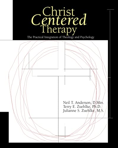 Christ-Centered Therapy: The Practical Integration of Theology and Psychology