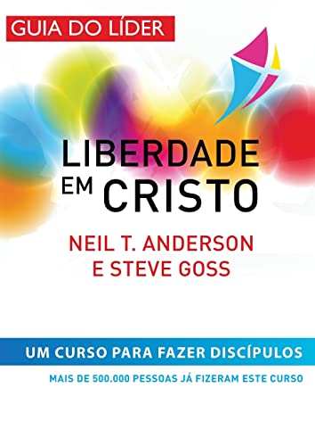 Liberdade em Cristo: Curso de Discipulado - Manual do Líder: Curso de Discipulado - : Curso de Discipulado: Curso para Liberdade em Cristo: Curso de Discipulado - Manual do Líder: Curso de Discipulado - : Curso de Discipulado: Curso para