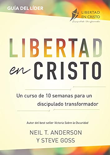 Libertad en Cristo: Un Curso de 10 semanas para un discipulado transformador - Líder
