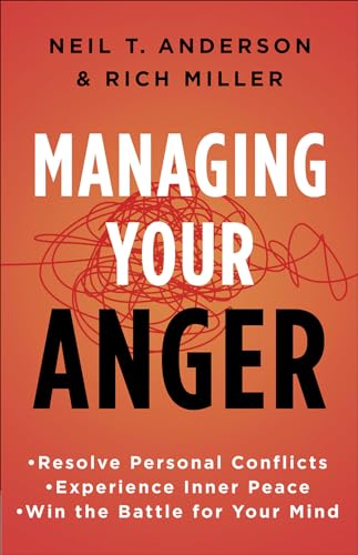 Managing Your Anger: Resolve Personal Conflicts, Experience Inner Peace, and Win the Battle for Your Mind Managing Your Anger: Resolve Personal Conflicts, Experience Inner Peace, and Win the Battle for Your Mind