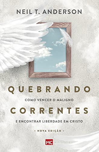 Quebrando Correntes: Como vencer o maligno e encontrar liberdade em Cristo Quebrando Correntes: Como vencer o maligno e encontrar liberdade em Cristo von Editora Mundo Cristão