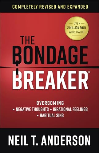 The Bondage Breaker(r): Overcoming *negative Thoughts *irrational Feelings *habitual Sins