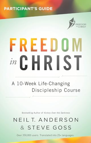 Freedom in Christ Participant's Guide Workbook: A 10-Week Life-Changing Discipleship Course (Freedom in Christ Course) von Monarch Books