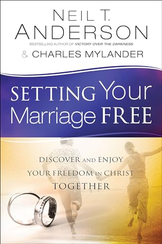 Setting Your Marriage Free: Discover and Enjoy Your Freedom in Christ Together